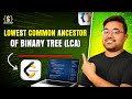Lowest Common Ancestor of a Binary Tree | EPIC Tree Series | leetcode | DSA