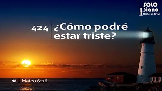 HIMNO 424 - ¿Cómo podré estar triste? - NUEVO HIMNARIO ADVENTISTA - SOLO PIANO