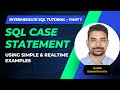 Intermediate SQL Tutorial - Part1 | CASE Statement with Realtime Examples