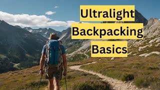 The Basics Of Ultralight Backpacking