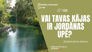 Vai Tavas kājas ir Jordānas upē?