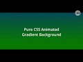Pure CSS Animated Gradient Background tutorial