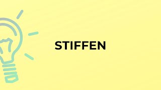 What is the meaning of the word STIFFEN?