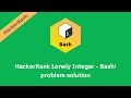 HackerRank Lonely Integer - Bash! problem solution | Linux Shell solutions | Programmingoneonone