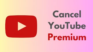 How To Cancel YouTube Premium Subscription