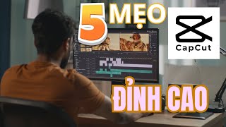 5 MẸO Edit Đỉnh Cao Trên Capcut Giúp X10 Tốc Độ Làm Video