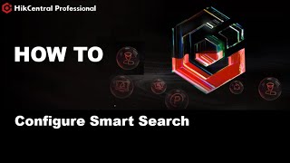 How to Configure Smart Search on HikCentral Pro