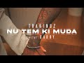 Trakinuz - Nu Tem Ki Muda ft Garry (Oficial Music Vídeo)