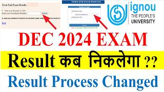 🔥IGNOU DEC 2024 Result कब निकलेगा ?? Know the Exact Date | IGNOU Result Process Changed | Details