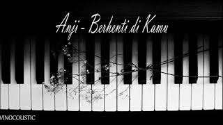 Anji - Berhenti Di Kamu Piano Instrumental