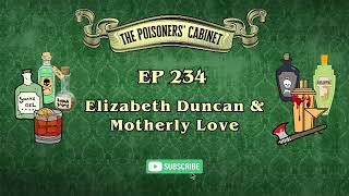 EP 234 - Elizabeth Duncan \u0026 Motherly Love