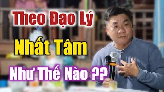 Theo đạo lý nhất tâm như thế nào ? trần văn lợi