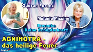 Agnihotra - das heilige Feuer - Gudrun Ferenz - Wie ich MEINE Schöpferkraft erwecke