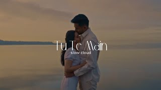 Tu Te Main - Raavi Gill ft. Gur Sidhu (perfectly slowed) ♪ Slow Cloud