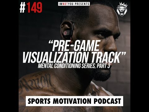 Pre Game Visualization Track Mental Conditioning Series Part 3