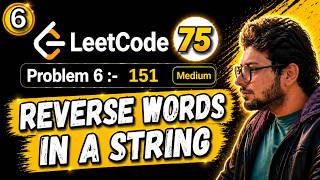 6. Leetcode 75 Blind | 151. Reverse Words in a String | Array | String | Python