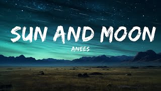 anees - sun and moon (Lyrics) "a lot of pretty faces could waste my time, but you’re my dream girl