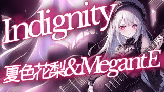 【MV】Indignity/MegantE feat.夏色花梨【オリジナル】