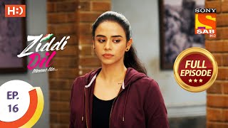 Ziddi Dil Maane Na - ज़िद्दी दिल माने ना - Ep 16 - Full Episode - 20th September  2021