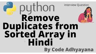 Remove Duplicate from Sorted Array in Hindi | Python
