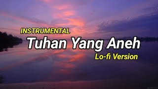 Tuhan Yang Aneh - Relaxation Song Lo-fi Version