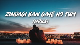Zindagi Ban Gaye Ho Tum - Unplugged Version ( Lyrics ) I Kasoor I Karan Nawani