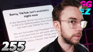 TIK TOK IS GONE?! || GG Over EZ Podcast 255