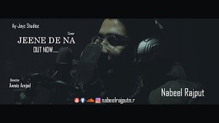 Jeene De Na Cover | Nabeel Rajput | Ay-Jayz Studioz | 2020