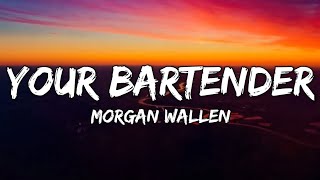 Morgan Wallen - Your Bartender  (lyrics)