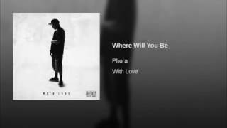 Phora-Where will you be (with love)