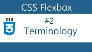 Flexbox Tutorial - 2 - Terminology