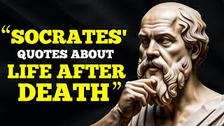 Life After Death Socrates Quotes | Socrates Quote About Death