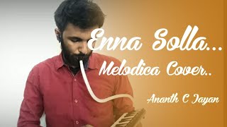 Enna Solla Melodica Cover | Ananth C Jayan