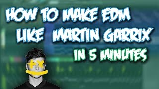 HOW TO MAKE EDM LIKE MARTIN GARRIX IN 5 MINUTES | FREE FLP [FL STUDIO 12]