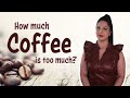 How much coffee is too much | What coffee really does | Is coffee bad for you