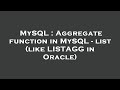 MySQL : Aggregate function in MySQL - list (like LISTAGG in Oracle)