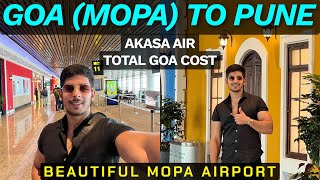 Goa (MOPA) To Pune In Akasa Air | Total Goa Cost | New MOPA Airport Experience |