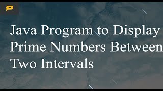 Java Program to Display Prime Numbers Between Two Intervals