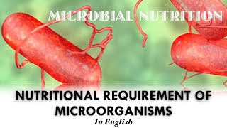 MICROBIAL NUTRITION / Nutritional Requirements of Microorganisms / Macro and Micronutrients /English