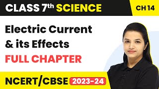 Class 7 Science Chapter 14 | Electric Current and Its Effects Full Chapter Explanation & Exercise
