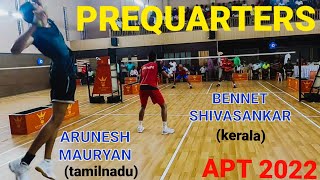 BENNET \\ SHIVASHANKAR (kerala) VS  ARUNESH \\ MAURYAN (tamilnadu) | APT 2022 - PREQUARTERS