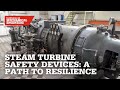 Steam Turbine Safety Devices: A Path to Resilience