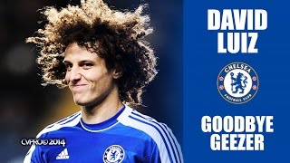 David Luiz - Goodbye Geezer