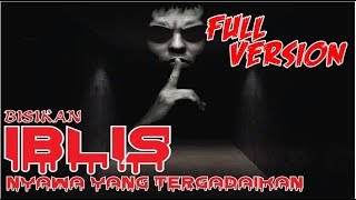 BISIKAN IBLIS  - FULL VERSION   ( Kisah  Hororr Nyata Dari Simple Man )