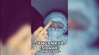 JANGAN KHA (SLOWED) TERBARU || One Scoot || reinzz_rmxr ||