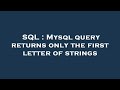 SQL : Mysql query returns only the first letter of strings