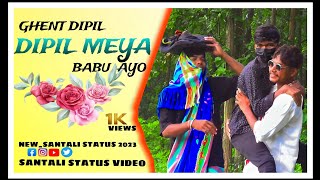 GHENT DIPIL MEYA BABU AYO.      SANTALI STATUS VIDEO 2023