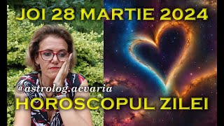 🌼JOI 28 MARTIE 2024 ☀♈⭐ HOROSCOPUL ZILEI  cu astrolog Acvaria  💥Confruntarea rivalelor