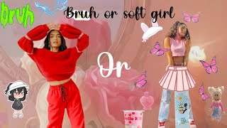 Are you a bruh girl or soft girl Quiz!