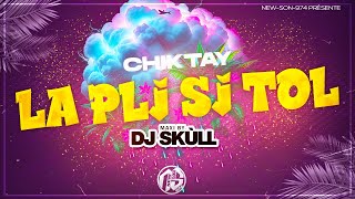 Chiktay - La Pli Si Tol (Maxi 2024) Dj Skùll